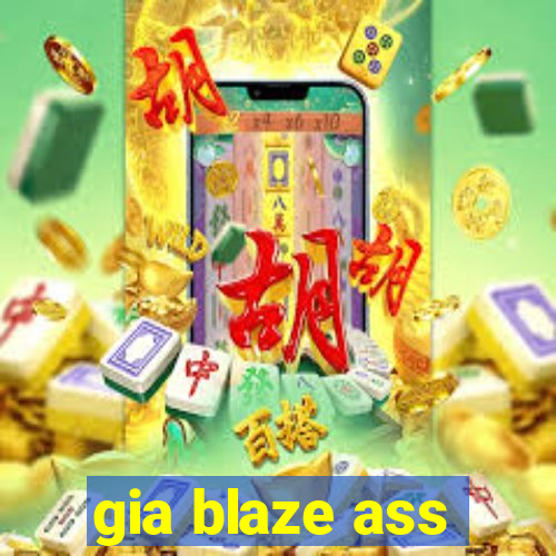 gia blaze ass